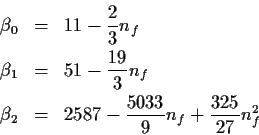 \begin{eqnarray*}
\beta _0&=&11- \frac{2}{3} n_f\\
\beta _1&=&51- \frac{19}{3} n_f\\
\beta _2&=&2587- \frac{5033}{9} n_f+\frac{325}{27} n_f^2
\end{eqnarray*}