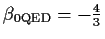 $\beta_{0\rm QED}= -\frac{4}{3}$